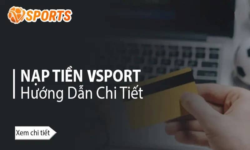 hướng dẫn nạp tiền nhà cái Vsport