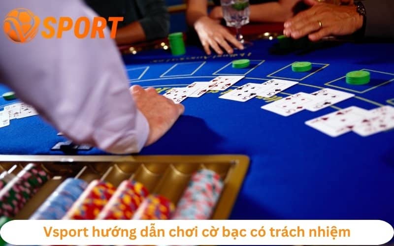 hướng dẫn chơi cờ bạc có trách nhiệm